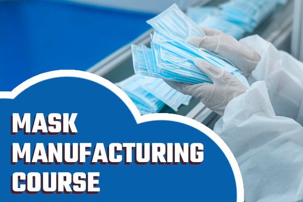 Mask Manufacturing Course