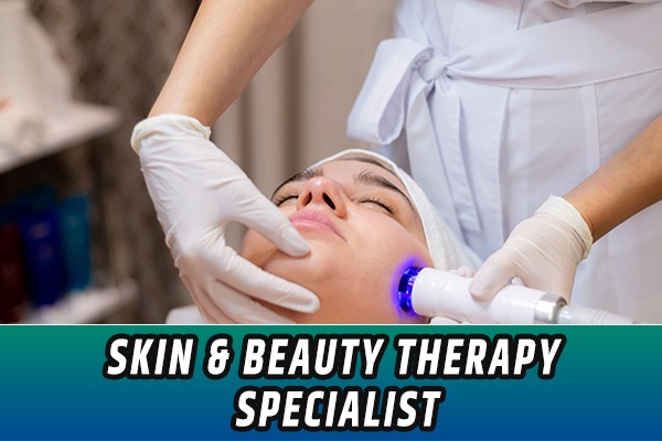 Skin & Beauty Therapy Specialist